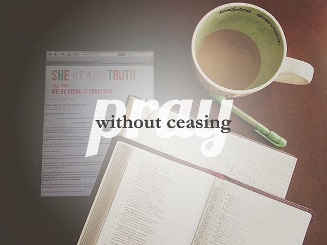 pray {without ceasing} - She Reads Truth -She Reads Truth