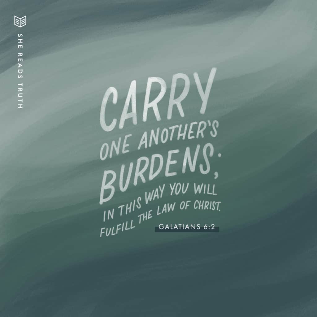 Carry One Another's Burdens - She Reads Truth -She Reads Truth