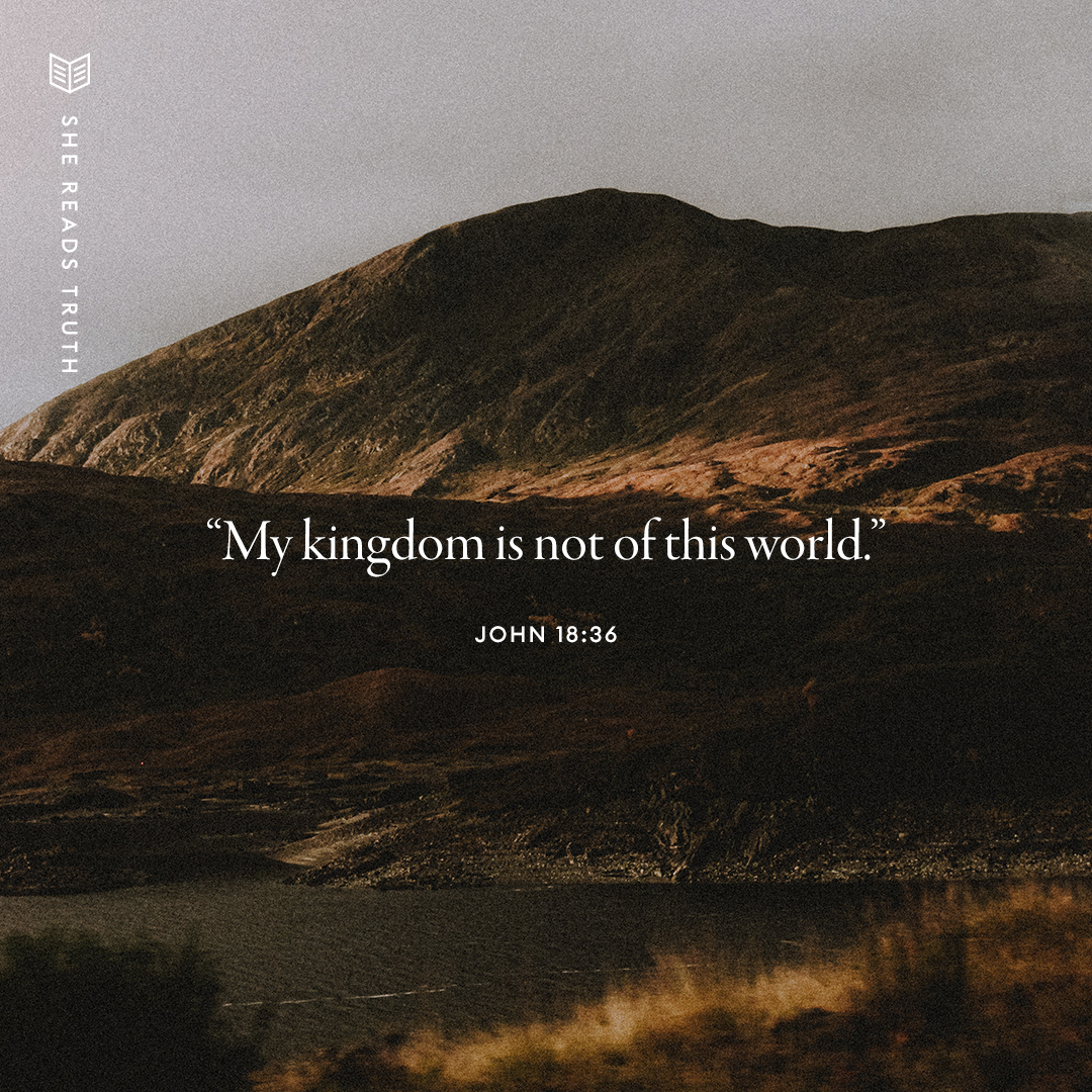 A quote from Jesus Christ: “My kingdom is not of this world:”